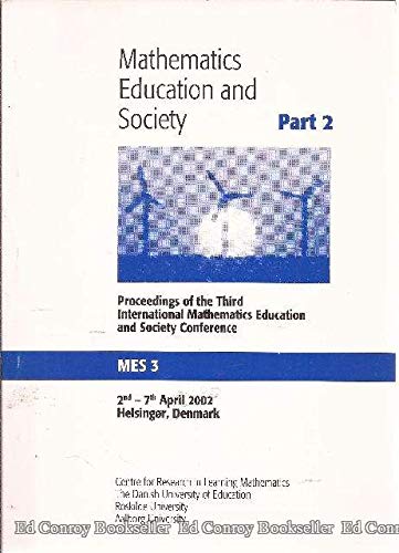 Stock image for Mathematics Education and Society Part 2: Proceedings of the Third International Mathematics Education and Society Conference. 2nd-7th April 2002, Helsinger, Denmark for sale by Les Livres des Limbes