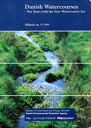 Danish Watercourses: Ten Years With the New Watercourses Act : Collected Examples of Maintenance ...