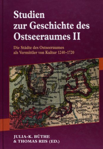 Beispielbild fr Studien Zur Geschichte DES Ostseeraumes: Die Stadte DES Ostseeraumes Als Vermittler Von Kultur 1240-1720 Vol II zum Verkauf von medimops