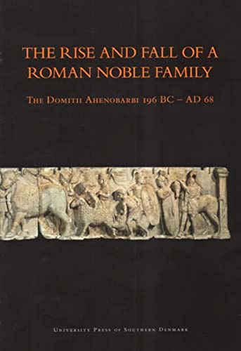 

Rise And Fall Of A Noble Roman Family : The Domitii Ahenobarbi 196 BC-AD 68