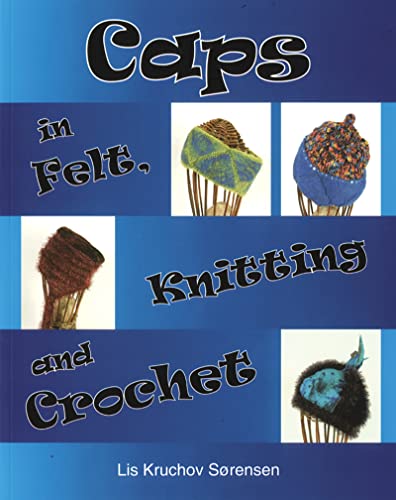 9788778470843: Caps in Felt, Knitting and Crochet