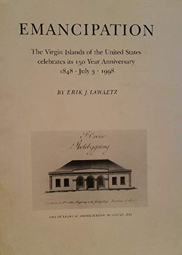 Stock image for Emancipation. The Virgin Islands of the United States Celebrates Its 150 Year Anniversary 1848 July 3 1998 for sale by Poverty Hill Books