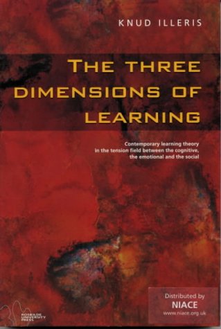 Imagen de archivo de The Three Dimensions of Learning: Contemporary Learning Theory in the Tension Field Between the Cognitive, the Emptional and the Social a la venta por WorldofBooks