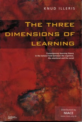 9788778671219: The Three Dimensions of Learning: Contemporary Learning Theory in the Tension Field Between the Cognitive, the Emptional and the Social