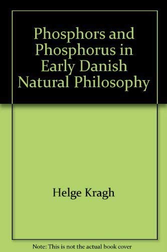 Imagen de archivo de Phosphors and Phosphorus in Early Danish Natural Philosophy a la venta por Thomas Emig