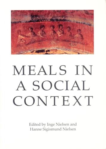 Beispielbild fr Meals in a Social Context: Aspects of the Communal Meal in the Hellenistic and Roman World [Aarhus Studies in Mediterranean Antiquity (ASMA), I] zum Verkauf von Windows Booksellers