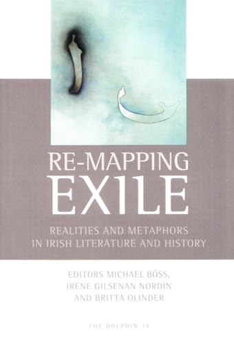 9788779340107: Re-Mapping Exile: Realities & Metaphors in Irish Literature & History: 34 (The Dolphin)