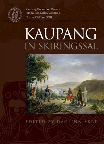 Kaupang in Skiringssal: Excavation & Surveys at Kaupang & Huseby, 1998-2003 -- Background & Results