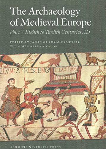 Stock image for The Archaeology of Medieval Europe : The Eighth to Twelfth Centuries AD for sale by Better World Books Ltd