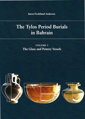 9788779343733: The Tylos Period Burials in Bahrain Volume 1: The Glass and Pottery Vessels