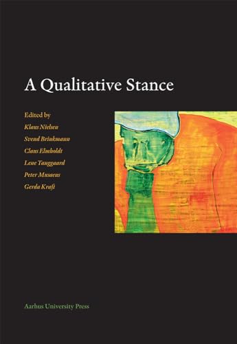 9788779344143: A Qualitative Stance: In Memory of Steinar Kvale, 1938-2008: Essays in Honor of Steinar Kvale