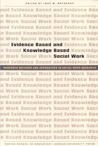 Imagen de archivo de Evidence Based and Knowledge Based Social Work: Research Methods and Approaches in Social Work Research a la venta por Revaluation Books