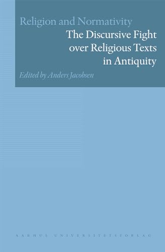 Religion and Normativity, Volume I: The Discursive Fight over Religious Texts in Antiquity [Hardc...