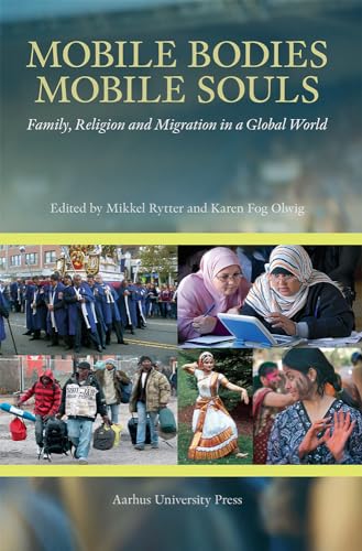 9788779344280: Mobile Bodies, Mobile Souls: Family, Religion & Migration in a Global World: 7 (Proceedings of the Danish Institute in Damascus)