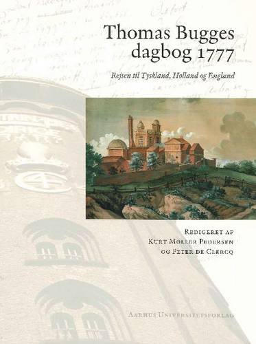 Imagen de archivo de Thomas Bugges Dagbog 1777: Rejsen Til Tyskland, Holland Og England a la venta por Revaluation Books