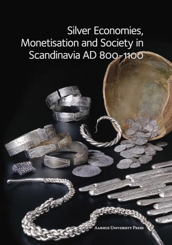9788779345850: Silver Economies, Monetisation and Society in Scandinavia, AD 800-1100