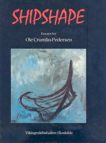 Beispielbild fr Shipshape: Essays for Ole Crumlin Pedersen zum Verkauf von WeBuyBooks