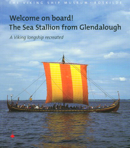 Stock image for Welcome on Board! the Sea Stallion from Glendalough: A Viking Longship Recreated for sale by ThriftBooks-Atlanta