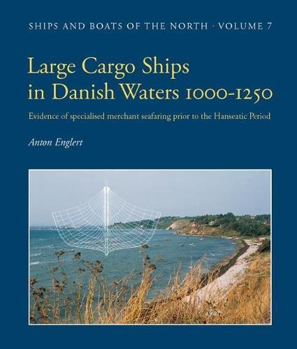 9788785180537: Large Cargo Ships in Danish Waters 1000-1250: Evidence of Specialised Merchant Seafaring Prior to the Hanseatic Period: 7 (Ships & Boats of the North)