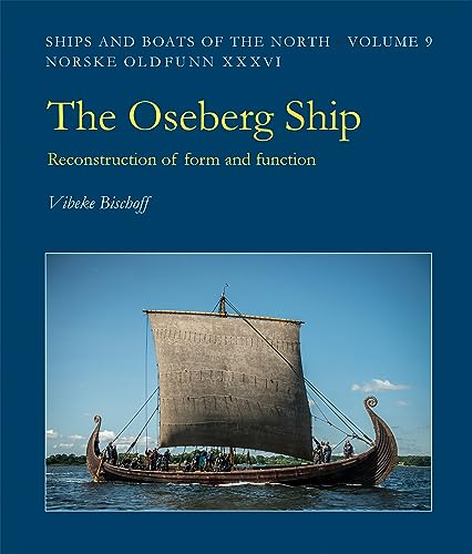 Beispielbild fr The Oseberg Ship: Reconstruction of form and function: 9 (Ships & Boats of the North) zum Verkauf von Monster Bookshop