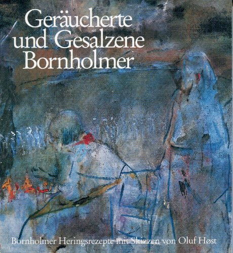 Stock image for Gerucherte und gesalzene Bornholmer. Bornholmer Heringsrezepte mit Skizzen von Oluf Host for sale by Berg-Berg Bcherwelt