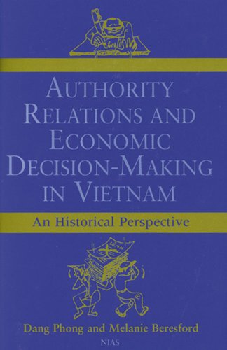 Authority Relations and Economic Decision-Making in Vietnam: An Historical Perspective