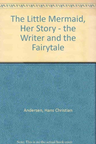 9788787108706: The Little Mermaid: Her Story - The Writer and The Fairytale