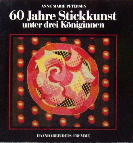 Stock image for 60 Jahre Stickkunst unter drei Kniginnen for sale by medimops