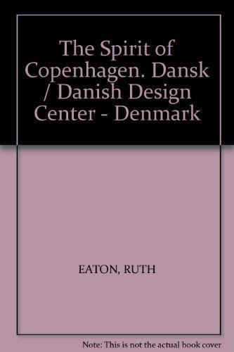 Imagen de archivo de The Spirit of Copenhagen. Dansk / Danish Design Center - Denmark a la venta por Wonder Book