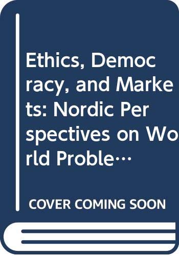 Beispielbild fr Ethics, Democracy, and Markets: Nordic Perspectives on World Problems (Nsu Press) zum Verkauf von WorldofBooks