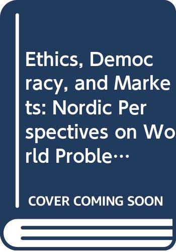 9788787564946: Ethics, Democracy, and Markets: Nordic Perspectives on World Problems (Nsu Press)