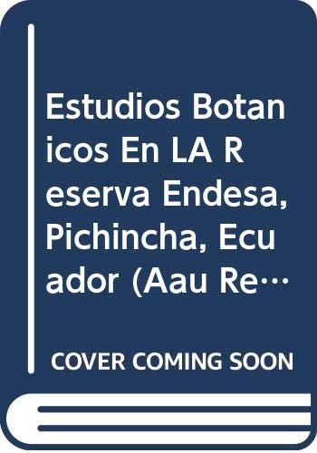 Beispielbild fr Estudios Botanicos En La 'reserva Endesa' Pichincha, Ecuador (Aau Reports, 22) zum Verkauf von medimops