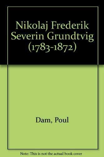 Stock image for Nikolaj Frederik Severin Grundtvig. 1783 - 1872; the preacher and revivalist who revealed the past and indicated his country's future, and who by his views on freedom and equality, and in particular his folk high school ideas, has become a global beacon and direction finder. for sale by Grammat Antiquariat