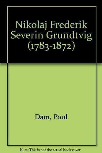 Nikolaj Frederik Severin Grundtvig (1783-1872): The preacher and revivalist who revealed the past...
