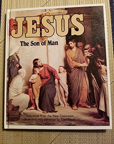 Stock image for Jesus, the Son of Man: The Life of Jesus in the Words of the Gospel and the Painting of Carl Bloch for sale by SecondSale