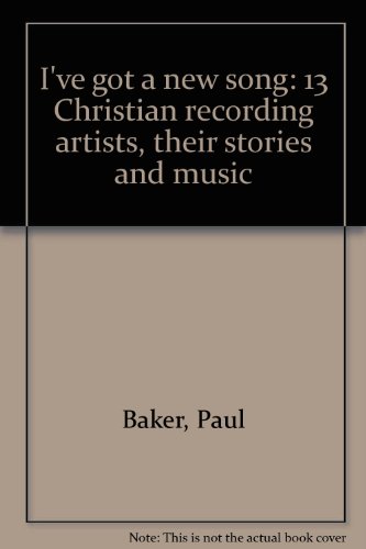 Beispielbild fr I've got a new song: 13 Christian recording artists, their stories and music zum Verkauf von WorldofBooks