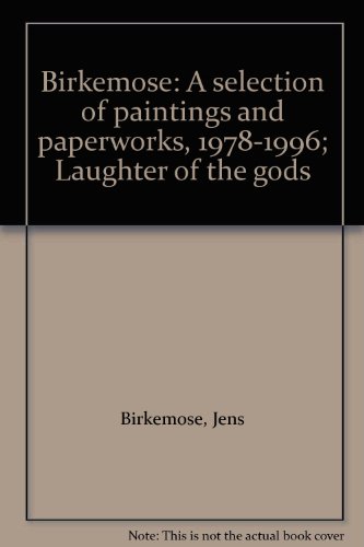 Stock image for Birkemose A selection of paintings and paperworks, 1978-1996; Laughter of the gods for sale by The Second Reader Bookshop