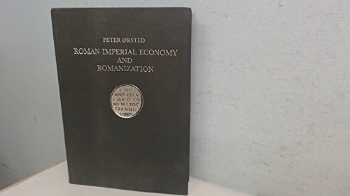 9788788073973: Roman Imperial Economy and Romanization: A Study in Roman Imperial Administration and the Public Lease System in the Danubian Provinces from the First to the Third Century AD