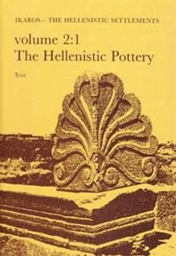 Beispielbild fr Ikaros The Hellenistic Settlements Volume 2:1 The Hellenistic Pottery zum Verkauf von David Ford Books PBFA