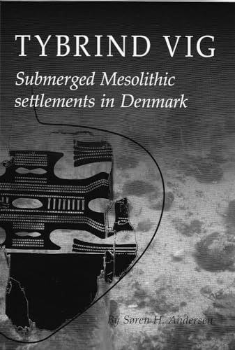 9788788415780: Tybrind Vig: Submerged Mesolithic Settlements in Denmark: 77 (Jutland Archaeological Society Publications)