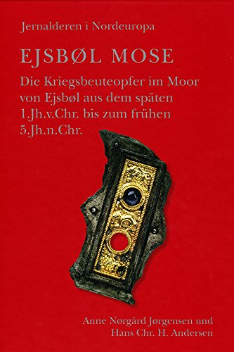 9788788415841: Ejsbol Mose: Die Kriegsbeuteopfer Im Moor Von Ejsbol Aus Dem Spaten 1. Jh.v.Chr. Bis Zum Fruhen 5 Jh.n.chr.