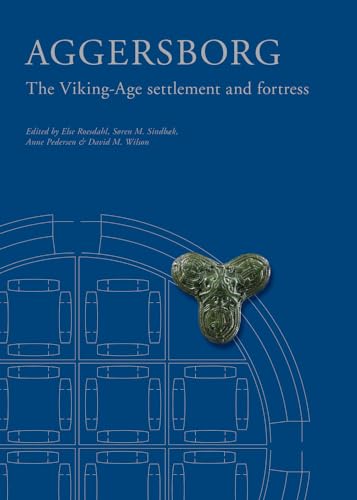 9788788415872: Aggersborg: The Viking-Age Settlement & Fortress: 82 (Jutland Archaeological Society Publications)