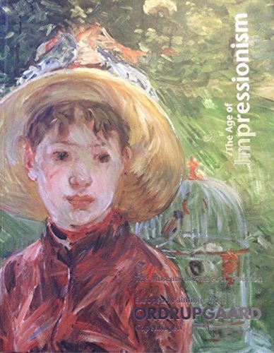 Stock image for The Age of Impressionism: European Paintings from Ordrupgaard Cophenhagen for sale by HPB-Diamond
