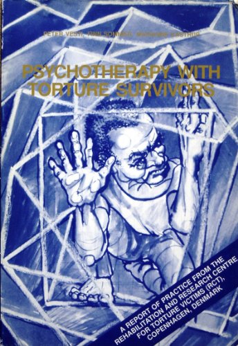 Psychotherapy with Torture Survivors: A Report of Practice From the Rehabilitation and Research Centre for Torture Victims (Rct), Copenhagen, Denmark (9788788882223) by Peter Vesti