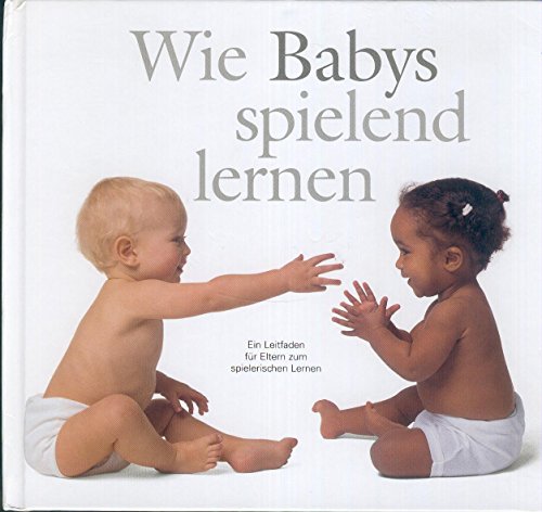 Beispielbild fr Wie Babys spielend lernen zum Verkauf von Bcherpanorama Zwickau- Planitz