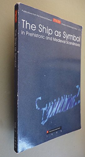 9788789384016: The ship as symbol in prehistoric and medieval Scandinavia: Papers from an international research seminar at the Danish National Museum, Copenhagen, ... 1994 (Publications from the National Museum)