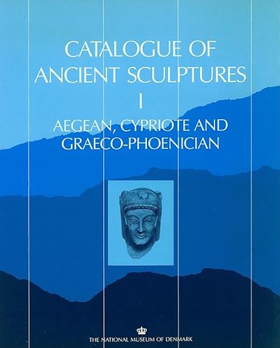 Stock image for The National Museum of Denmark. Catalogue of Ancient Sculptures 1: Aegean, Cypriote, and Graeco-Phoenician for sale by HPB-Red