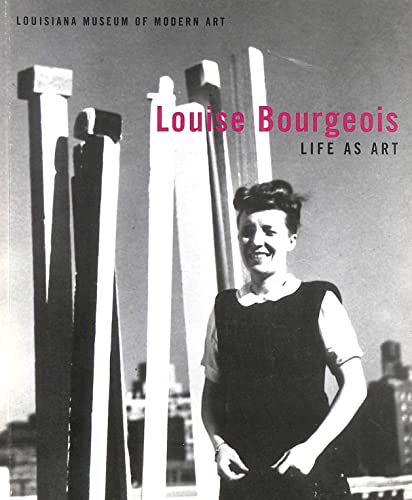Imagen de archivo de Louise Bourgeois: Life as Art a la venta por Midtown Scholar Bookstore