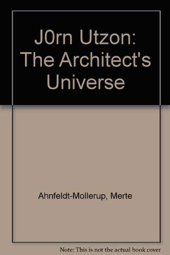 Jorn Utzon: The Architect's Universe (9788790029937) by Utzon, Jorn; TÃ˜jner, Poul Erik; Frampton, Kenneth