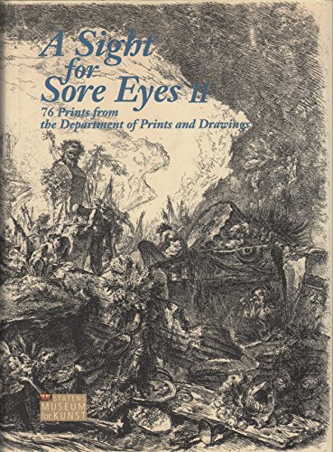 A sight for sore eyes II: 76 prints from the Department of Prints and Drawing, The Royal Museum of Fine Arts, Copenhagen (9788790096168) by Kongelige Kobberstiksamling